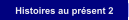Histoires au prsent 2