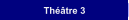 Thtre 3