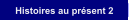 Histoires au prsent 2