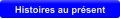 Histoires au prsent