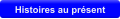 Histoires au prsent
